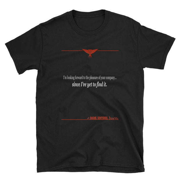 Pleasure Of Your Company - T-Shirt - Dark Sentinel